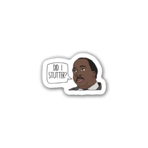 Stanley Hudson Did I stutter? Sticker featuring bold design, perfect for laptops, water bottles, and diaries. Made from durable PVC material for lasting impact