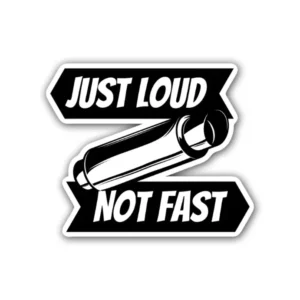 A "Just Loud Not Fast" sticker ideal for laptops, diaries, bottles, and more, perfect as a gift for tech enthusiasts.
