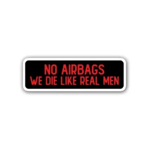 A "No Airbags We Die Like Men" sticker ideal for laptops, diaries, bottles, and more, perfect as a gift for car enthusiasts.
